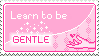 learn to be gentle